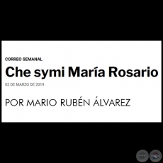 CHE SYMI MARÍA ROSARIO - POR MARIO RUBÉN ÁLVAREZ - Sábado, 02 de marzo de 2019